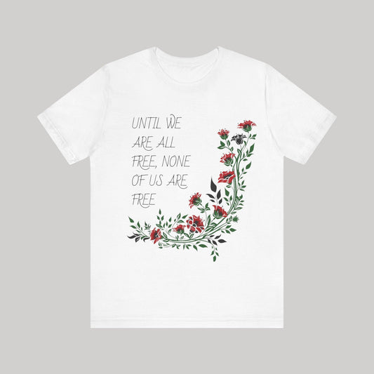 Until we are all free, none of us are free Palestine T Shirt